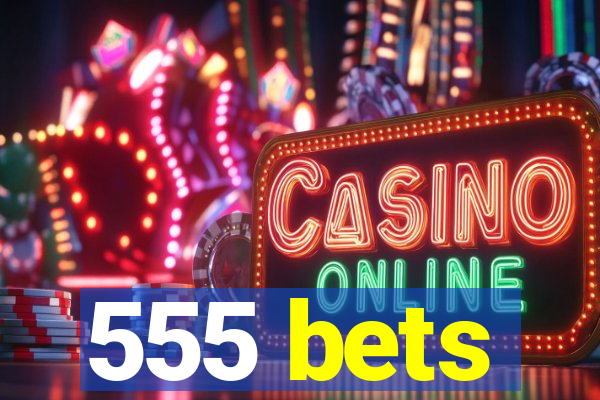 555 bets